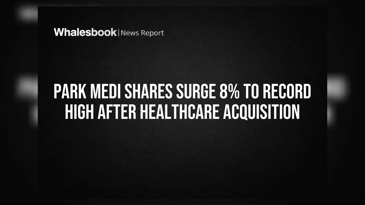 Park Medi World Stock Surges to Record High on V3 Healthcare Acquisition