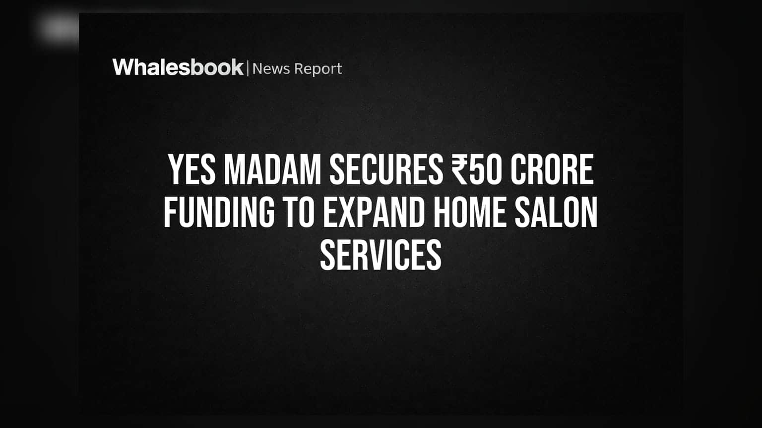 Yes Madam च्या इनव्हेस्टमेंटची जोरदार बातमी! ‘त्यांनी’ ₹50 कोटींची फंडिंग मिळवली