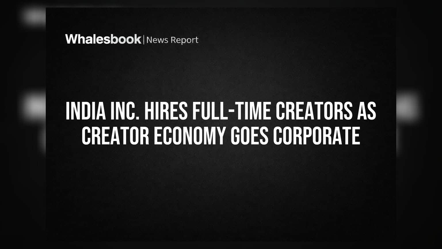 India Inc. Hires Creators In-House as Creator Economy Matures