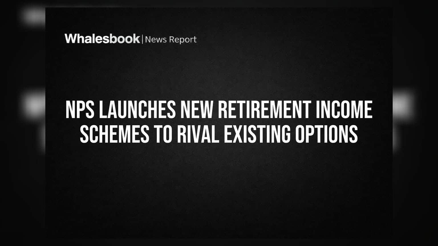 NPS Overhauls Retirement: New Income Schemes Automate Income