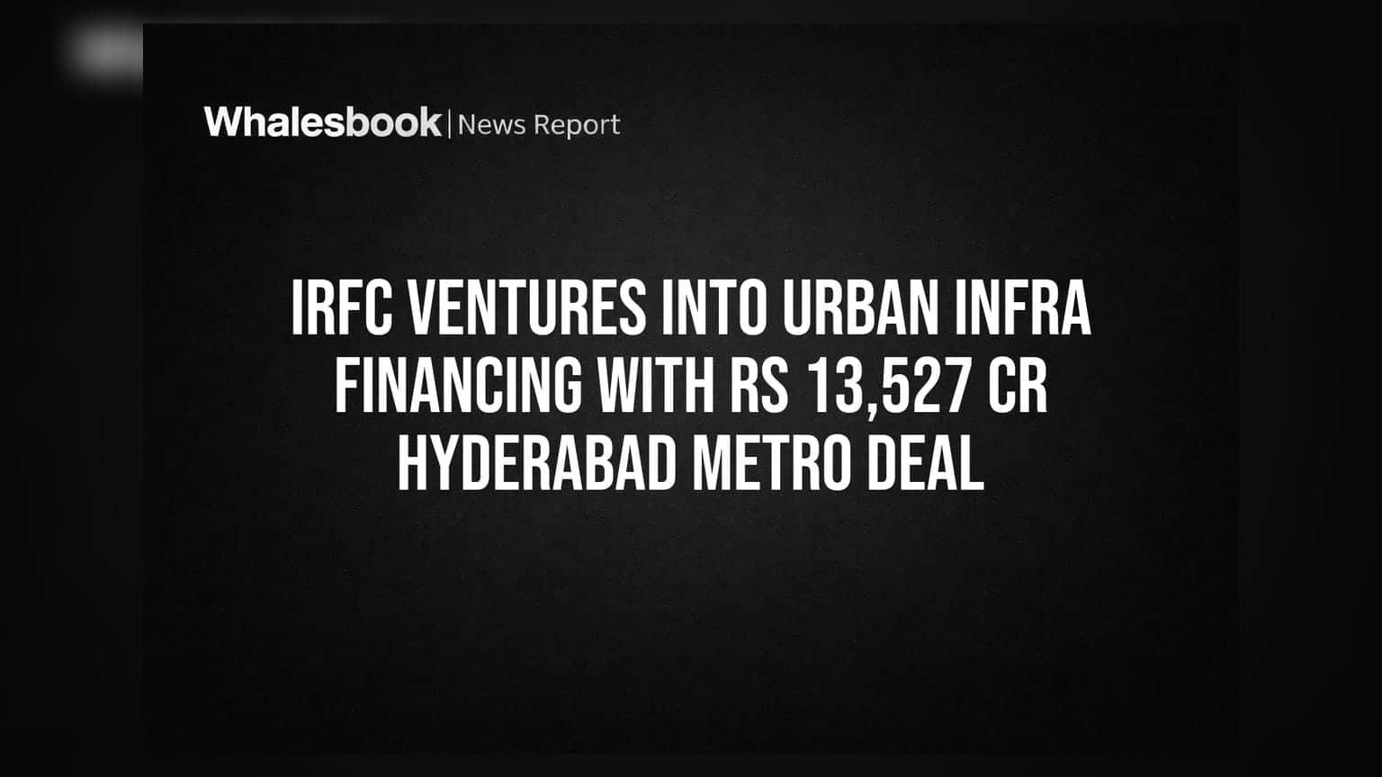 IRFC Lands Rs 13,527 Crore Hyderabad Metro Deal, Diversifies Beyond Rail