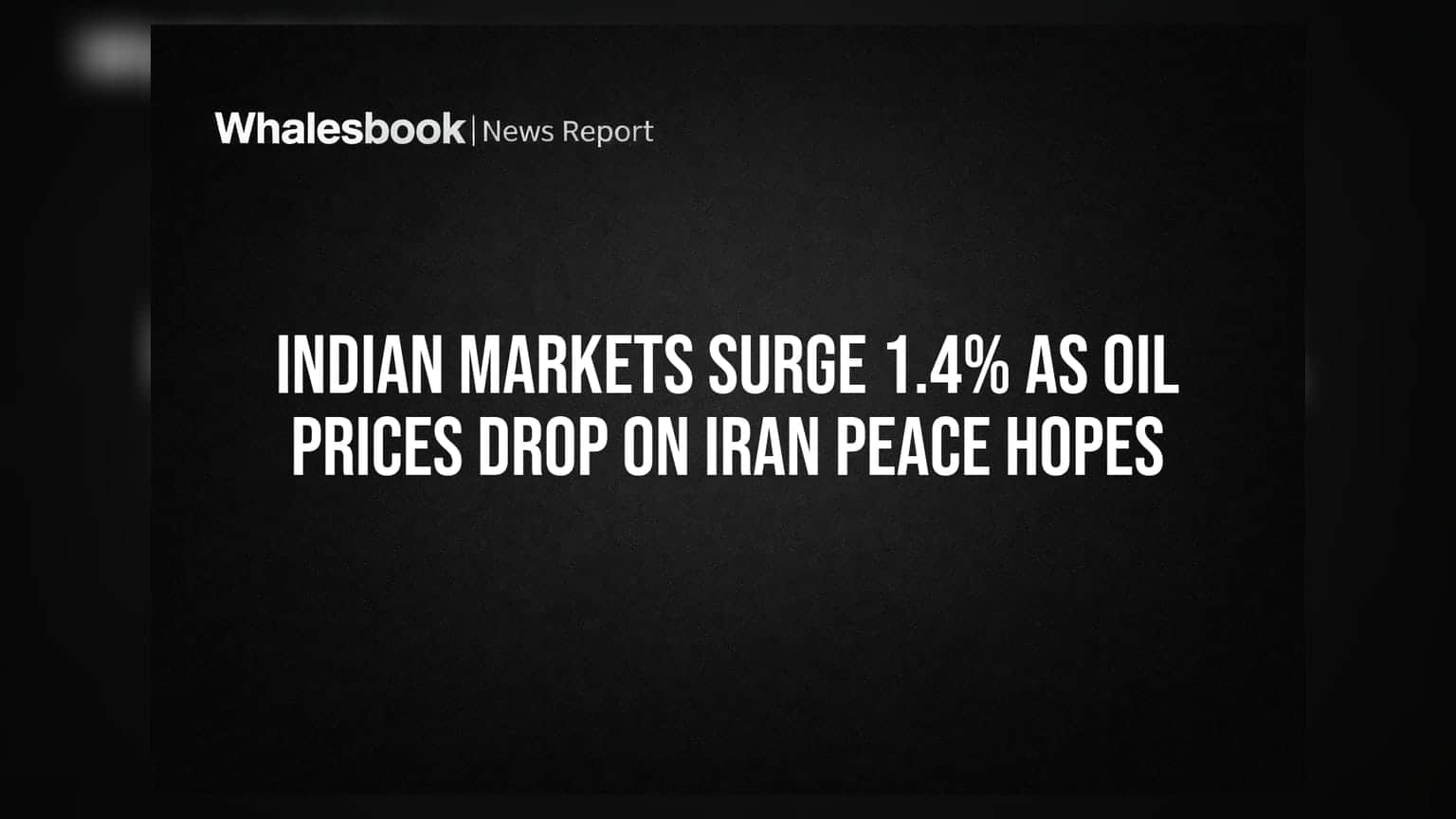 Indian Markets Surge 1.4% as Oil Prices Drop on Iran Peace Hopes