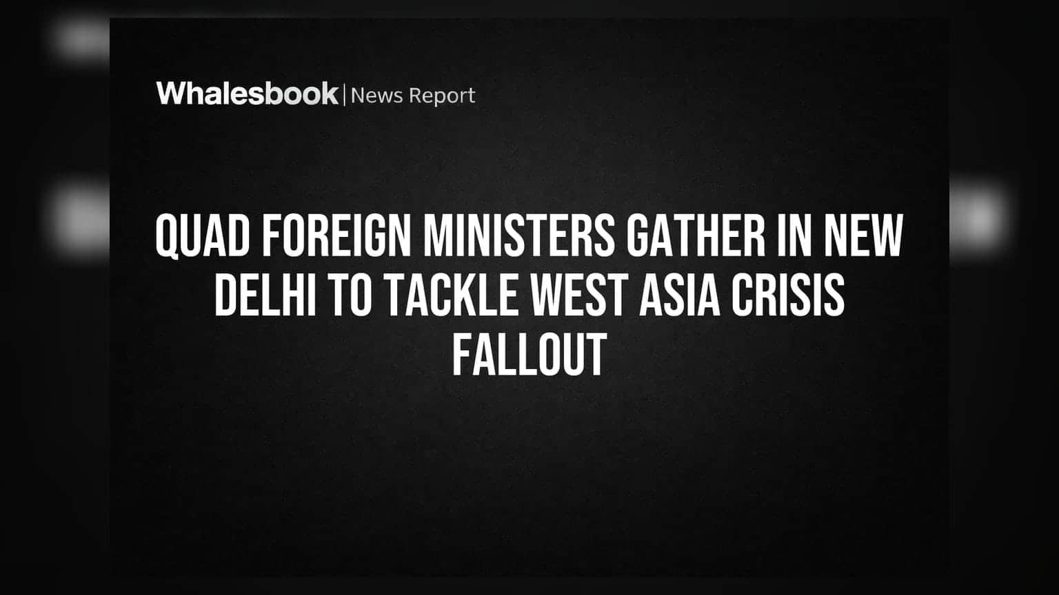 Quad Ministers Meet in India to Secure Supply Chains Amid Global Volatility