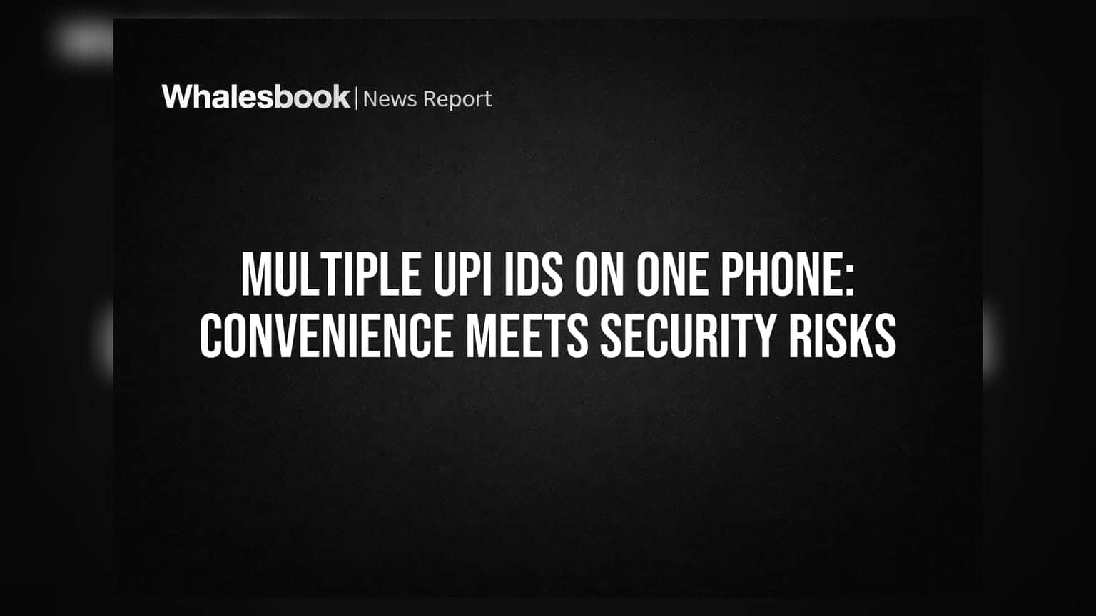 UPI Fraud Risk: India Mandates Stricter Security for Multi-Account Users