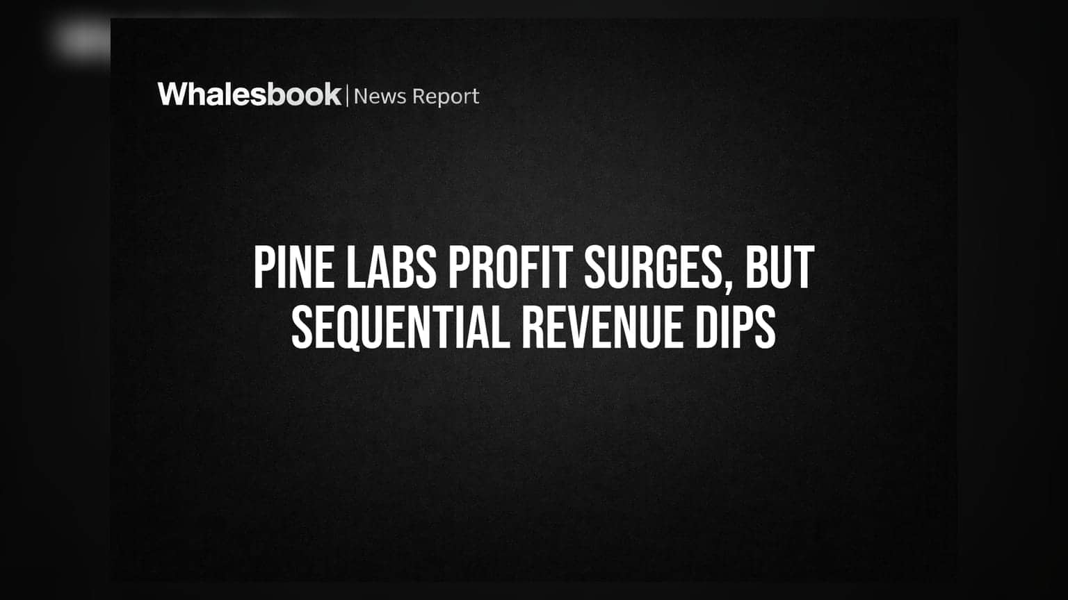 Pine Labs Achieves First Full Year Profitability Despite Revenue Dip