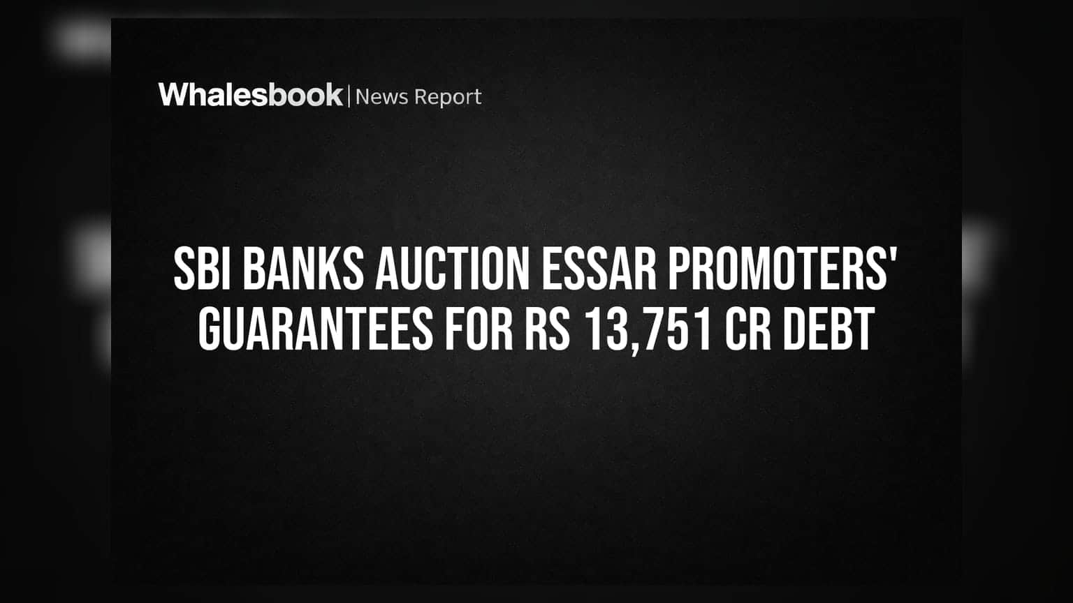 Essar Promoters की गारंटी नीलाम! SBI-Led बैंकों को सिर्फ 'रद्दी' भाव पर बेचने की तैयारी