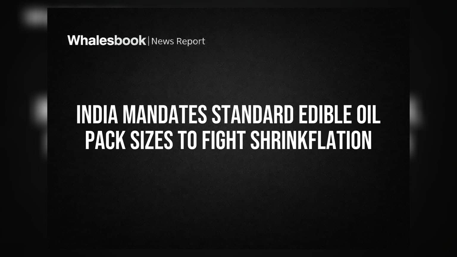 India Mandates Standard Edible Oil Pack Sizes to Fight Shrinkflation