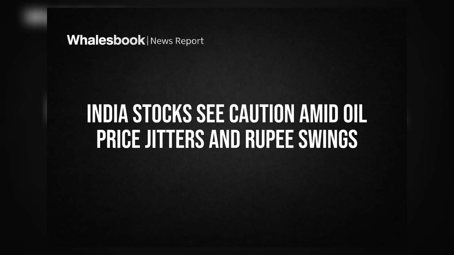 India Stocks See Caution Amid Oil Price Jitters and Rupee Swings