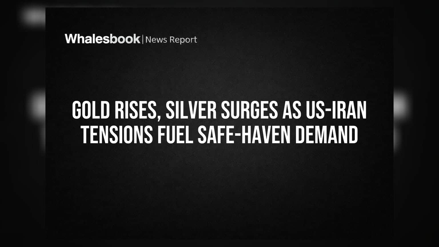 Gold and Silver Surge as Geopolitical Tensions Drive Safe-Haven Demand