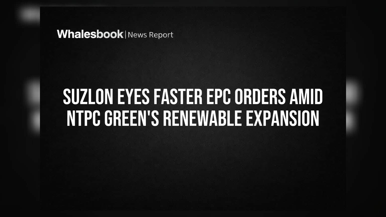 Suzlon Energy Targets 50% EPC Business by FY28 Amid Green Energy Boom