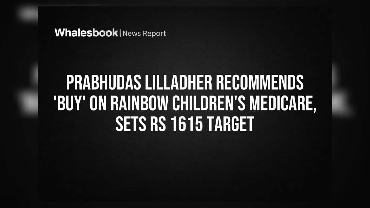Rainbow Children's Medicare Shifts Focus to Efficiency Post-Expansion