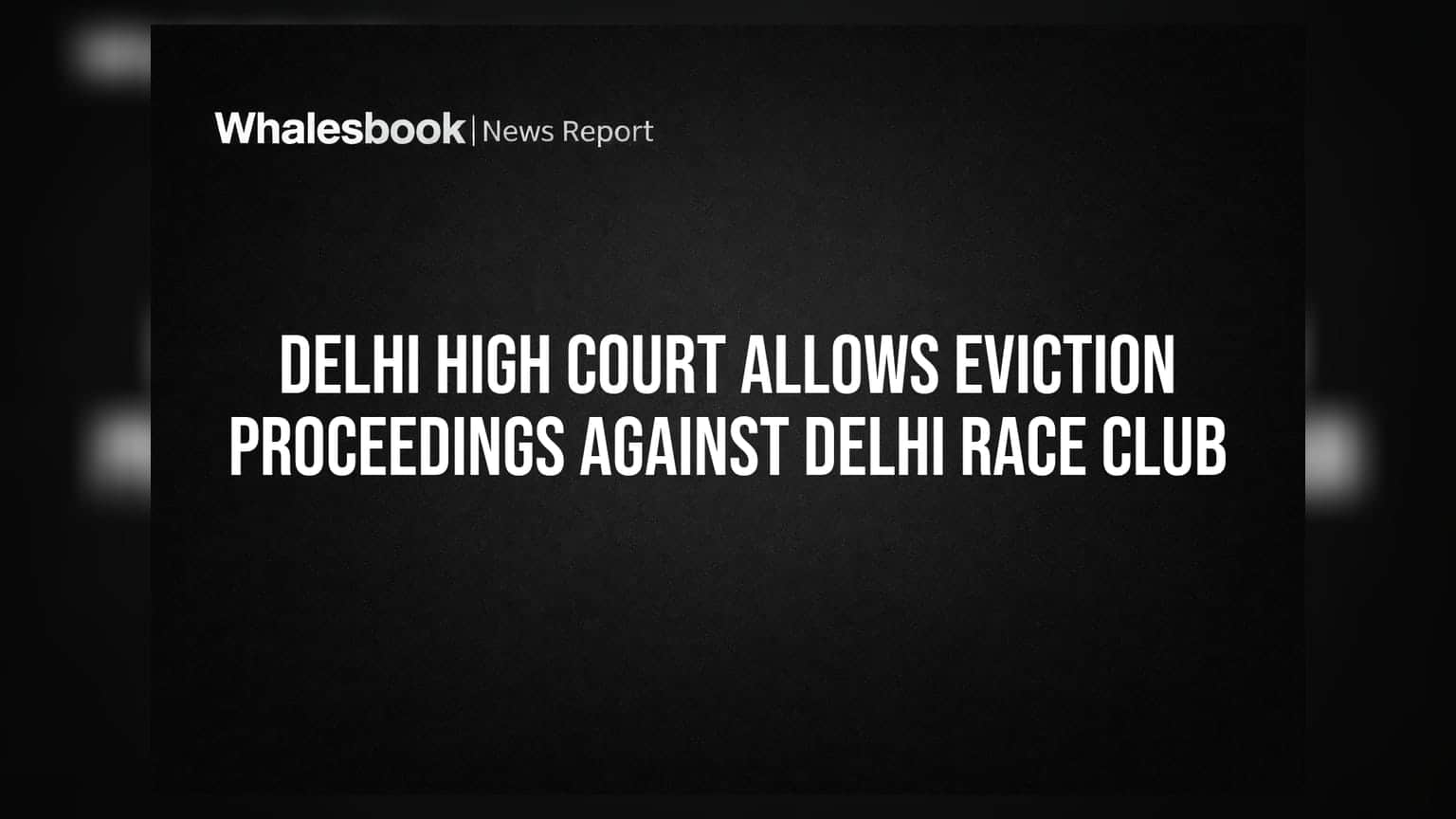 Delhi Race Club Faces Eviction After Court Overturns Land Stay