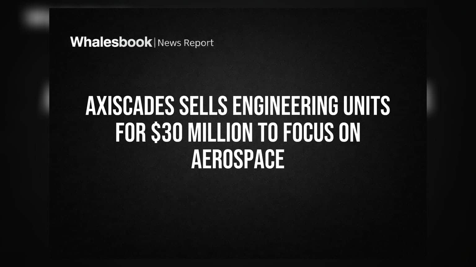 AXISCADES Technologies: एअरोस्पेस वाढीसाठी इंजिनिअरिंग युनिट्सची **$30.6 दशलक्ष** विक्री
