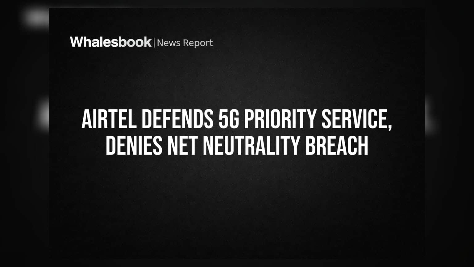 Airtel 5G प्रायोरिटी सेवेला नियामक तपासणीचा फटका