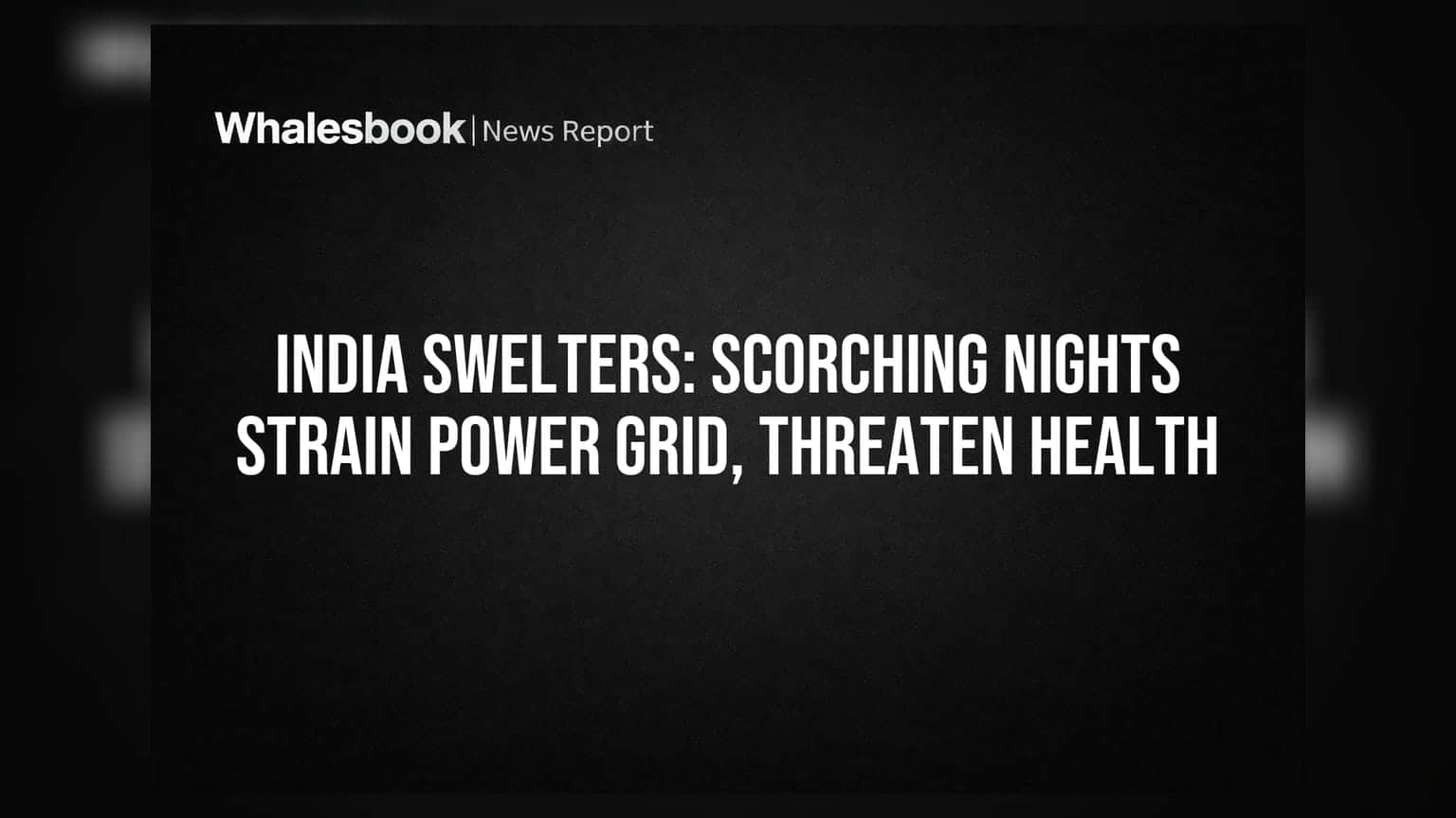 India's Power Grid Strained by Heatwave: The 'Evening Cliff' Crisis