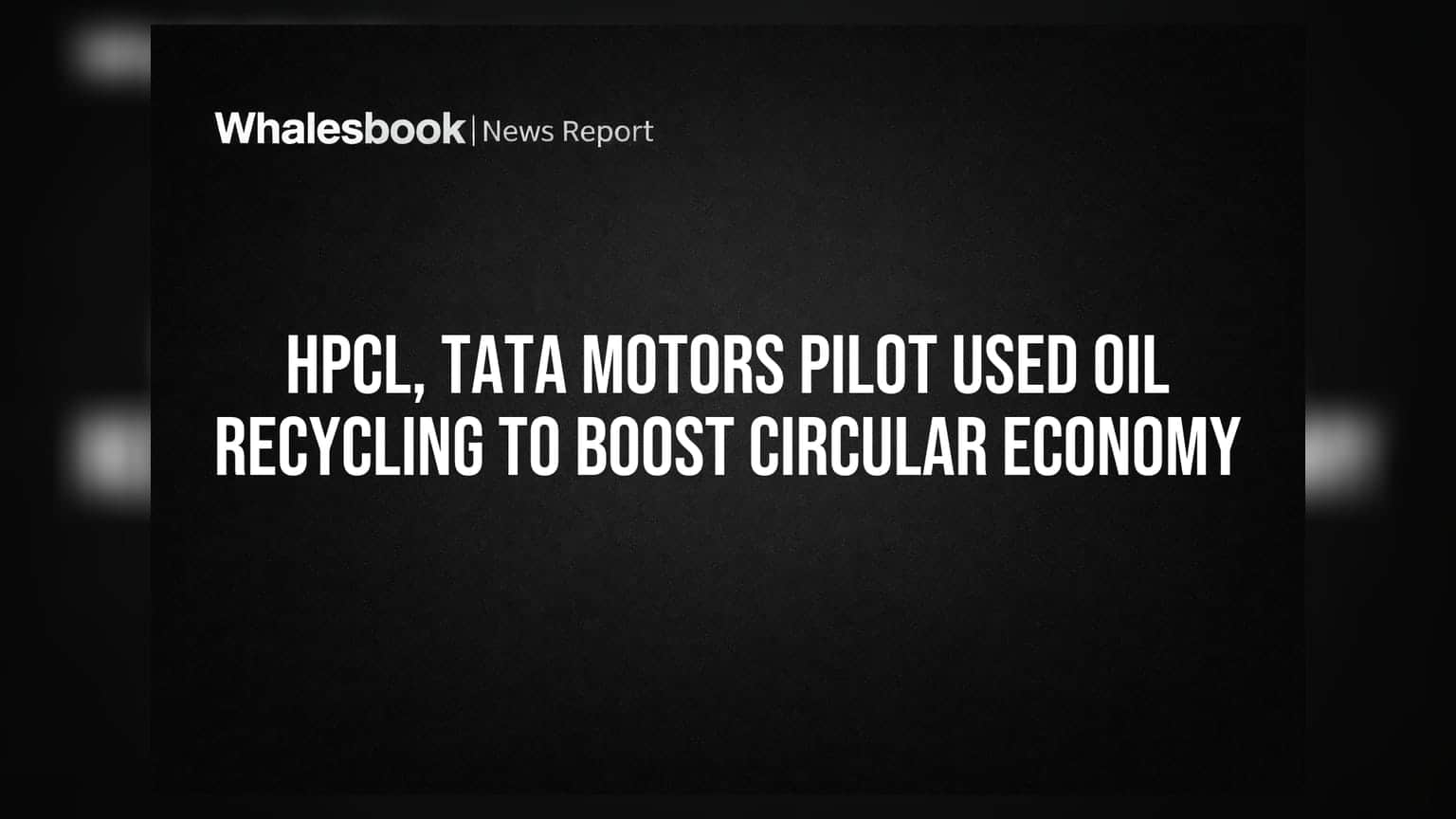 HPCL, టాటా మోటార్స్ చేతులు కలిపాయి: ఇక వాడిన లూబ్రికెంట్లకు రీసైక్లింగ్!