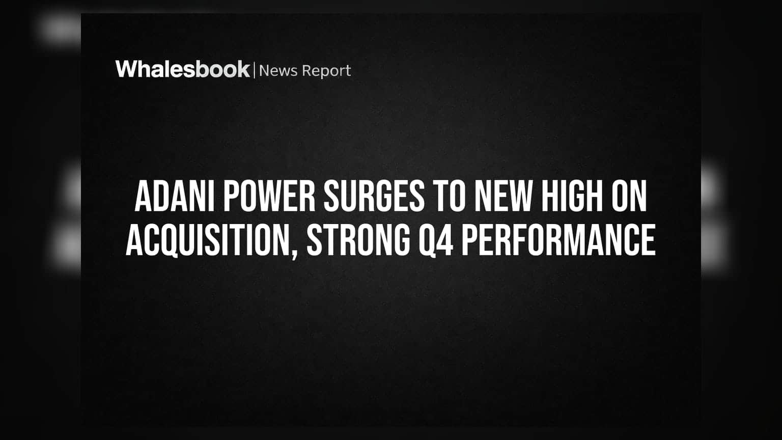 Adani Power ਨੇ ਨਵੇਂ ਰਿਕਾਰਡ ਬਣਾਏ: ਜਾਇਦਾਦ ਸੌਦੇ ਤੇ ਬਿਜਲੀ ਦੀ ਮੰਗ ਨੇ ਚੁੱਕੀ ਕੀਮਤ