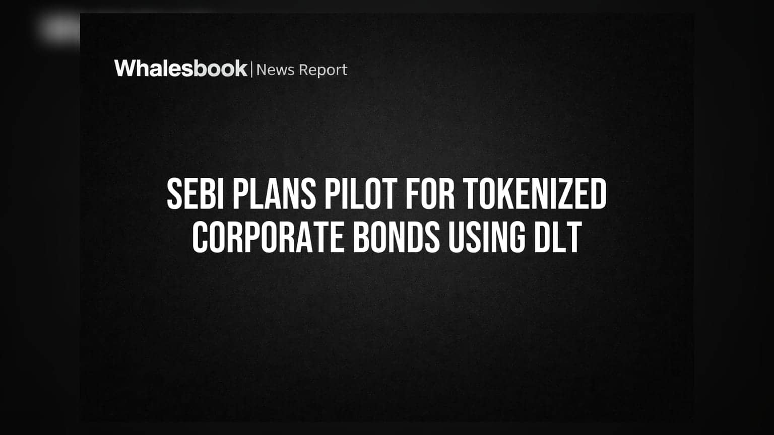 SEBI का बड़ा कदम: कॉर्पोरेट बॉन्ड मार्केट में क्रांति लाने के लिए टोकनाइजेशन का पायलट प्रोजेक्ट शुरू