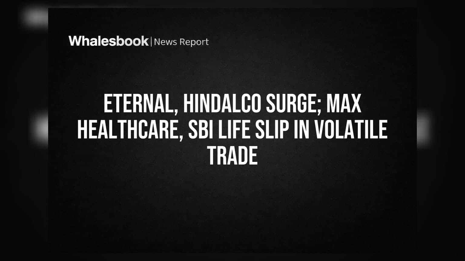 Hindalco, Eternal में तूफानी तेजी! भारतीय शेयर बाजार में इंडस्ट्रीज की धूम, हेल्थकेयर और इंश्योरेंस लुढ़के