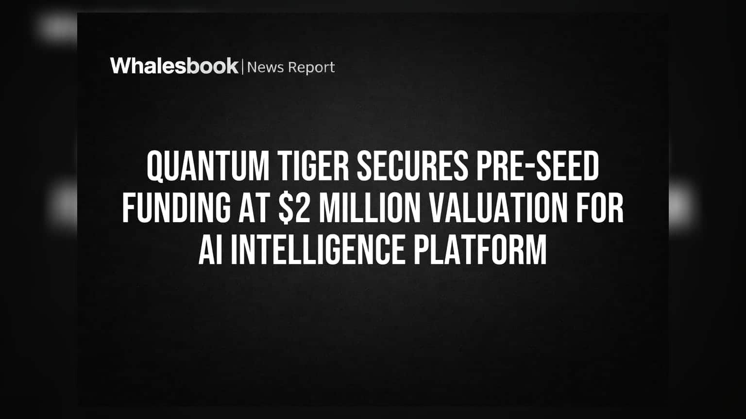 Quantum Tiger Lands $2M Valuation for AI Analytics Platform