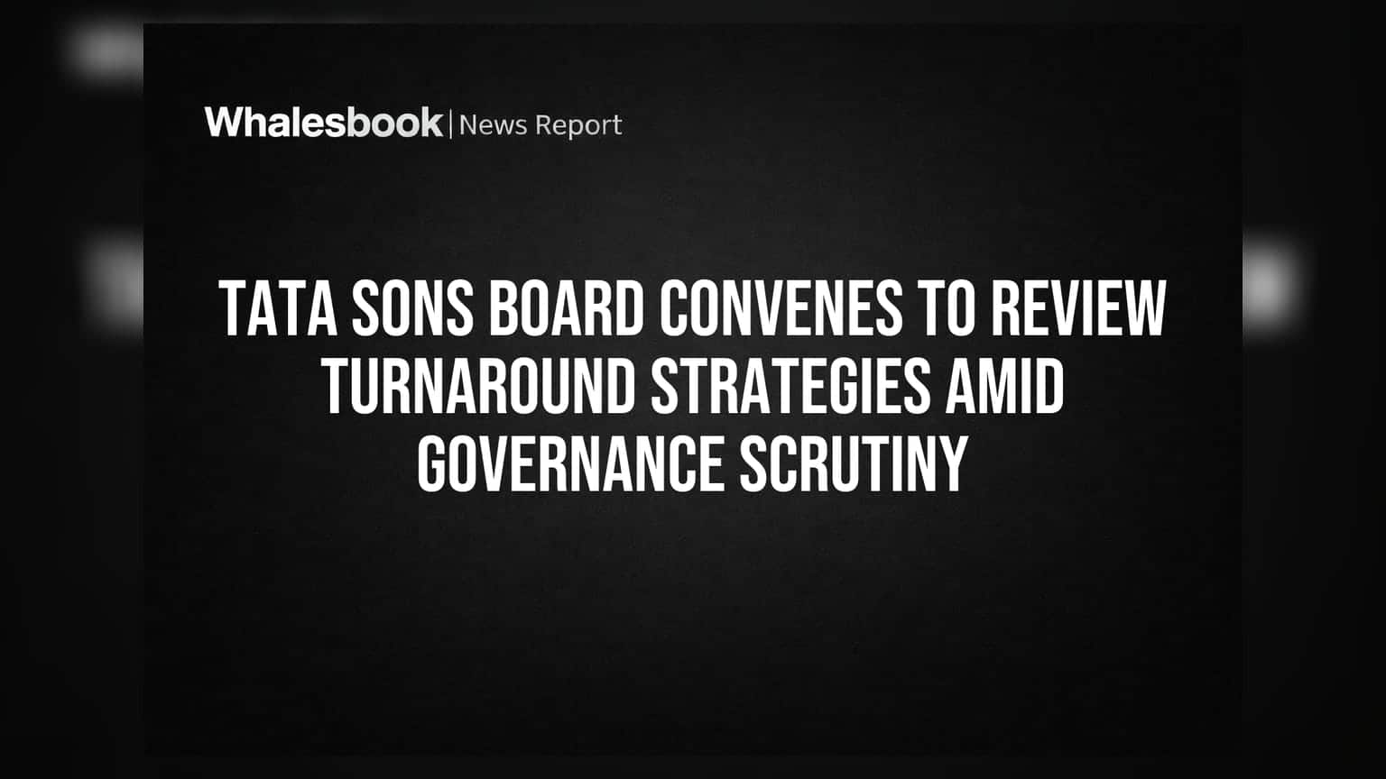 Tata Sons: વધતું નુકસાન અને આંતરિક વિખવાદ, બોર્ડ સામે નવી ચિંતા