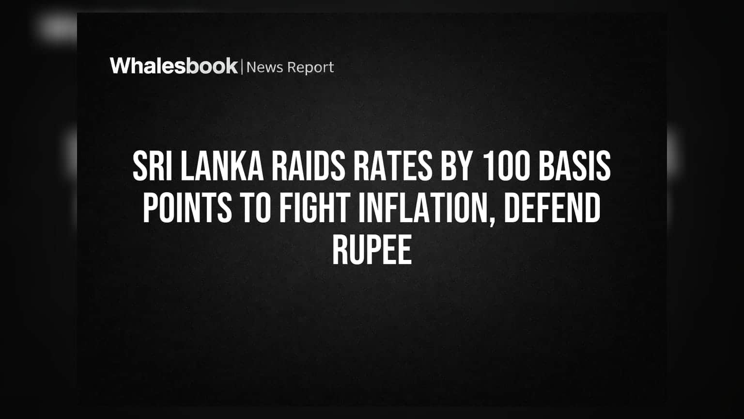 Sri Lanka 'ਚ ਵਿਆਜ ਦਰਾਂ 'ਚ 100 bps ਦਾ ਵਾਧਾ: ਮਹਿੰਗਾਈ 'ਤੇ ਕਾਬੂ ਪਾਉਣ ਤੇ ਰੁਪਏ ਨੂੰ ਬਚਾਉਣ ਦੀ ਕੋਸ਼ਿਸ਼