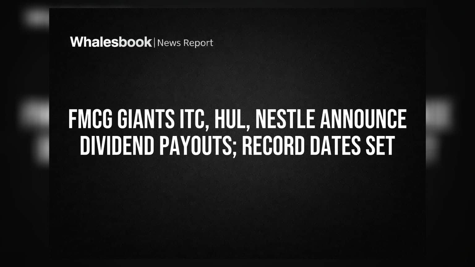 FMCG Giants Declare Dividends Amid Growth Woes