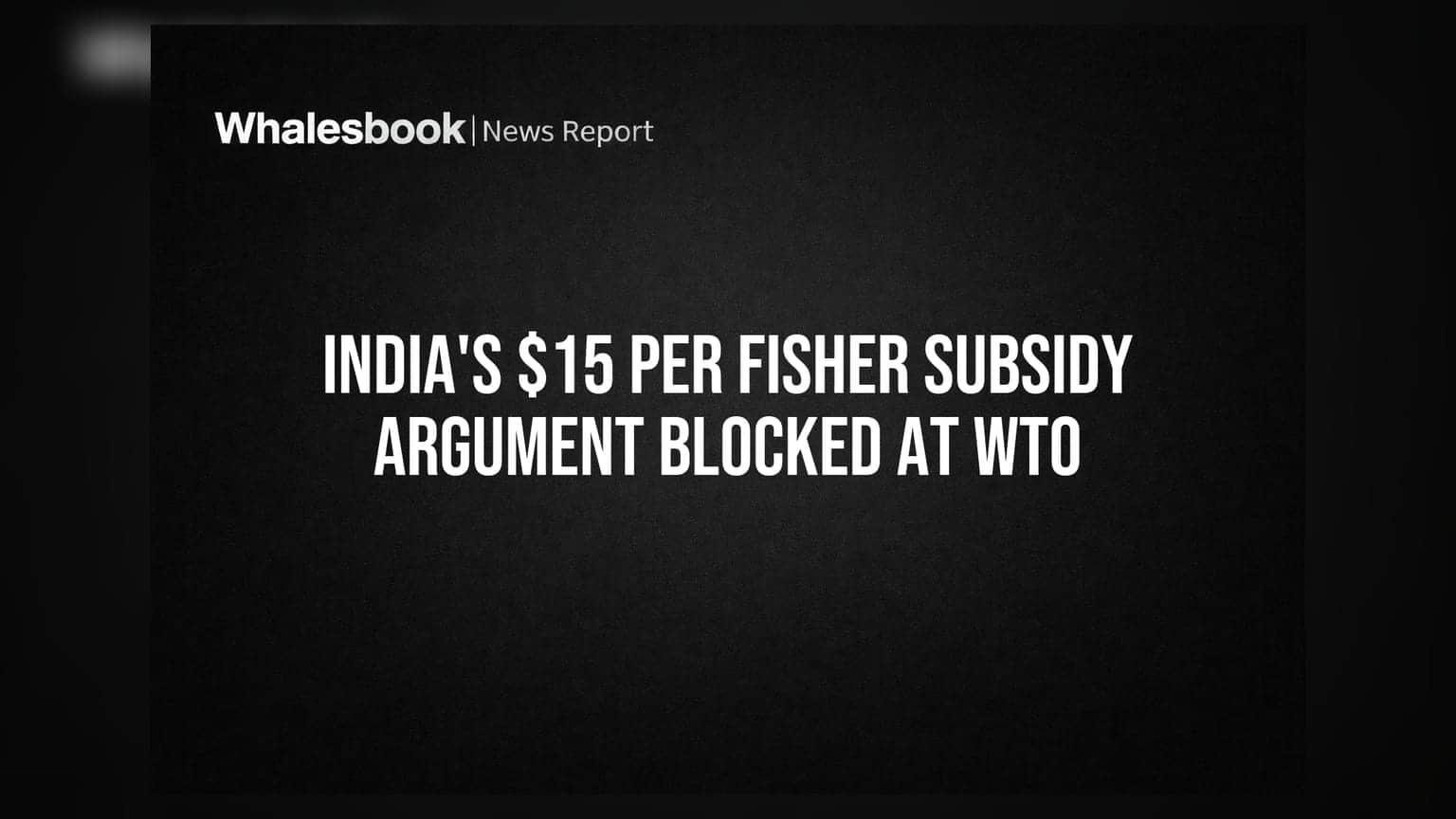 WTO Fisheries Talks Stall: India's Per-Capita Subsidy Plan Falters