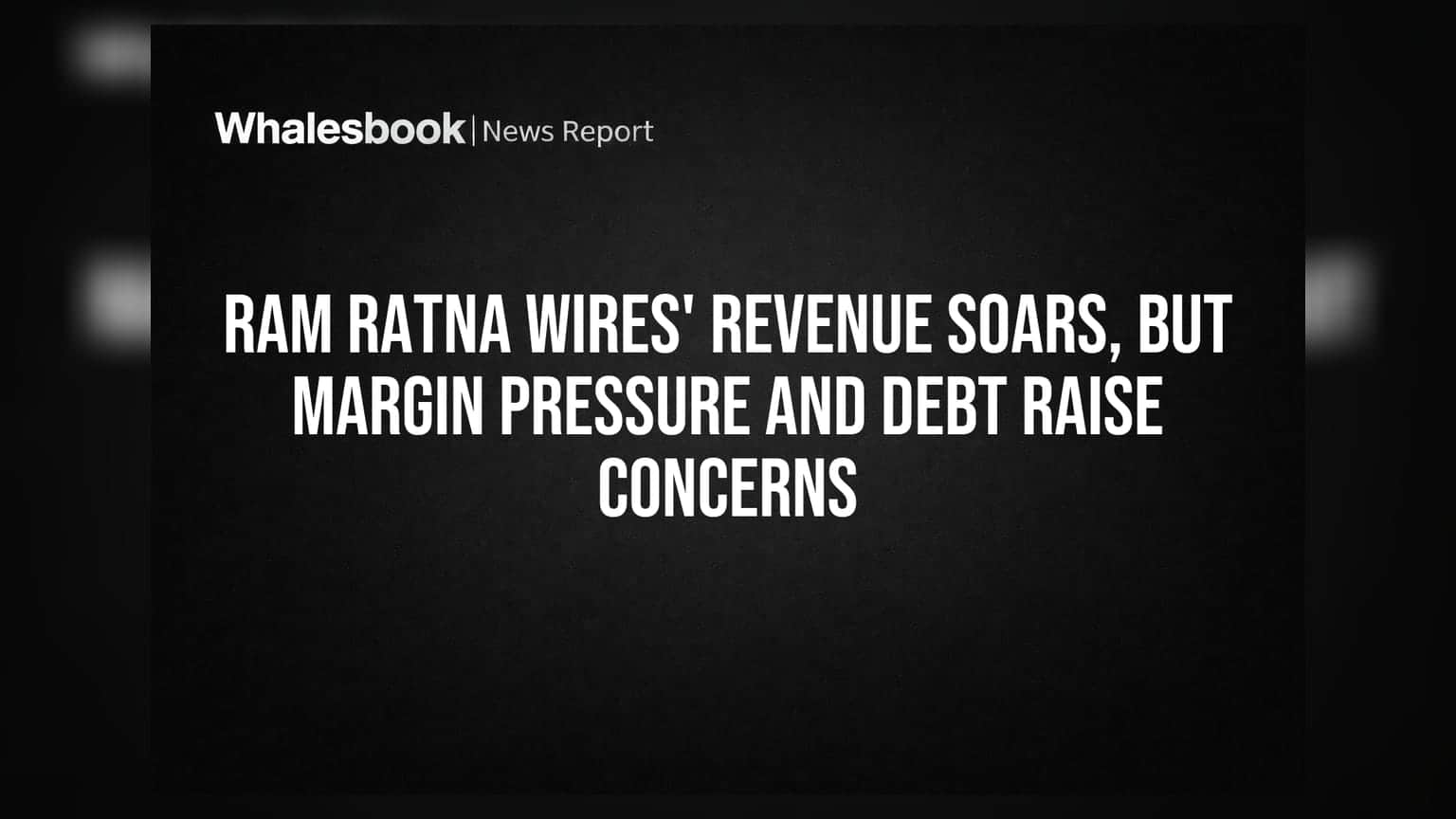 Ram Ratna Wires Share: வருமானம் உயர்வு! ஆனால் கடன், லாப வரம்பு சரியுமா?