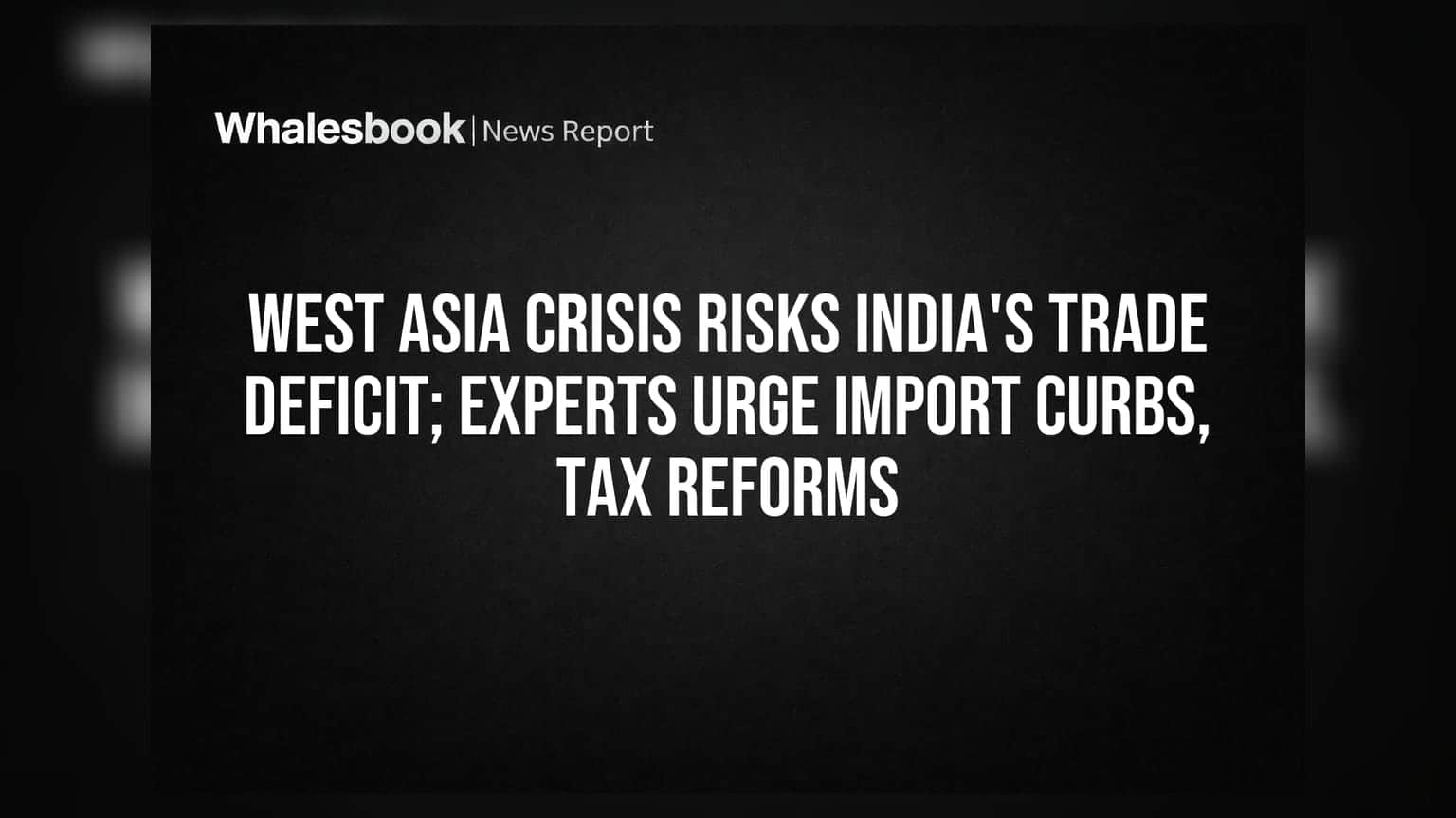 India eyes 'economic doctrine' to curb trade deficit amid supply chain fears