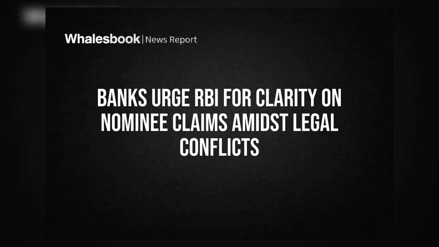 Indian Banks Ask RBI for Rules on Multi-Nominee Account Disputes