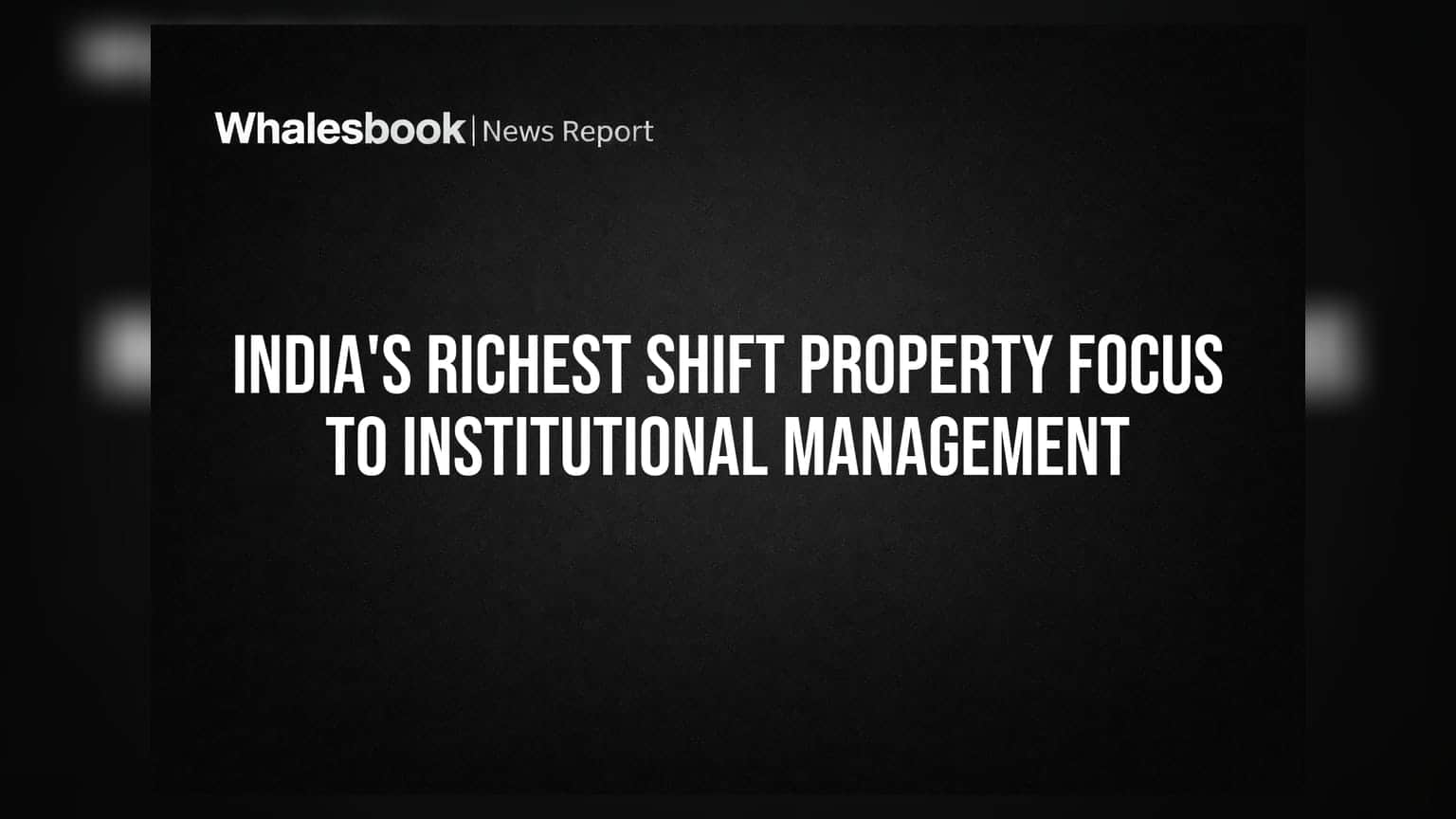 India's Richest Shift Property Focus to Institutional Management