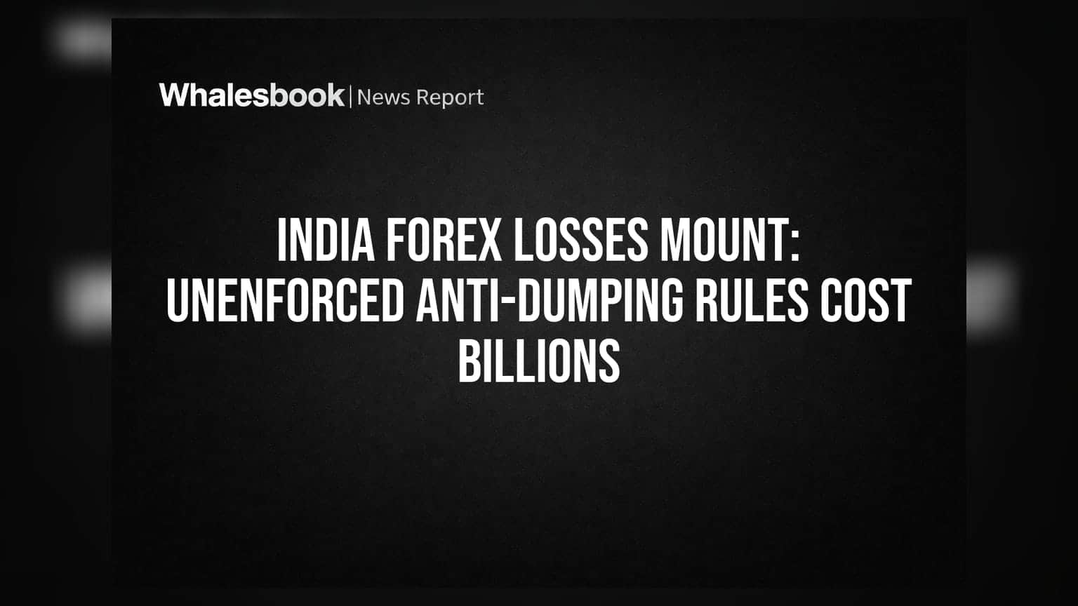 India Trade Policy Reversal Costs Billions, Harms Industry