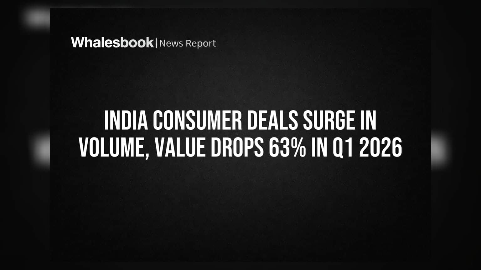 India Consumer Deals Surge in Volume, Value Drops 63% in Q1 2026