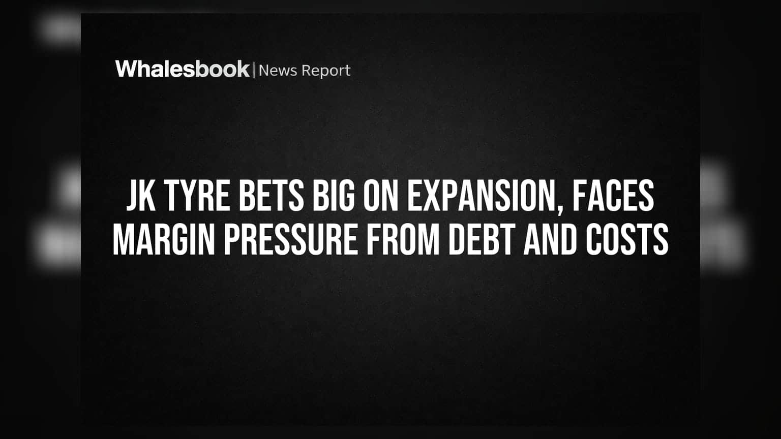JK Tyre Bets Big on Expansion, Faces Margin Pressure from Debt and Costs