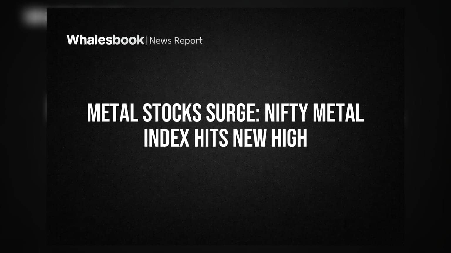 Nifty Metal Index Hits Record High on Supply Fears and Demand Boom