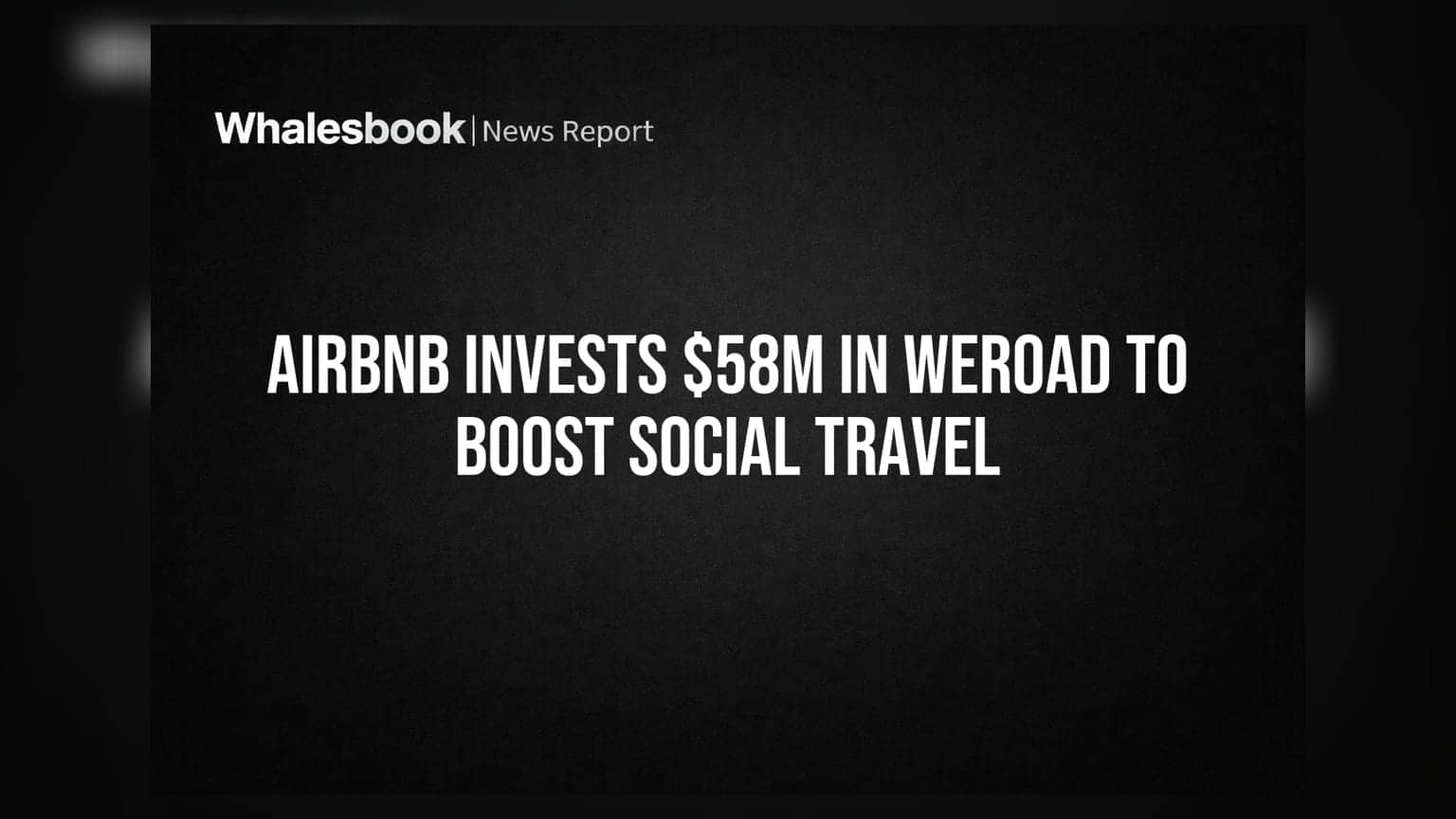 Airbnb Invests $58M in WeRoad to Boost Social Travel