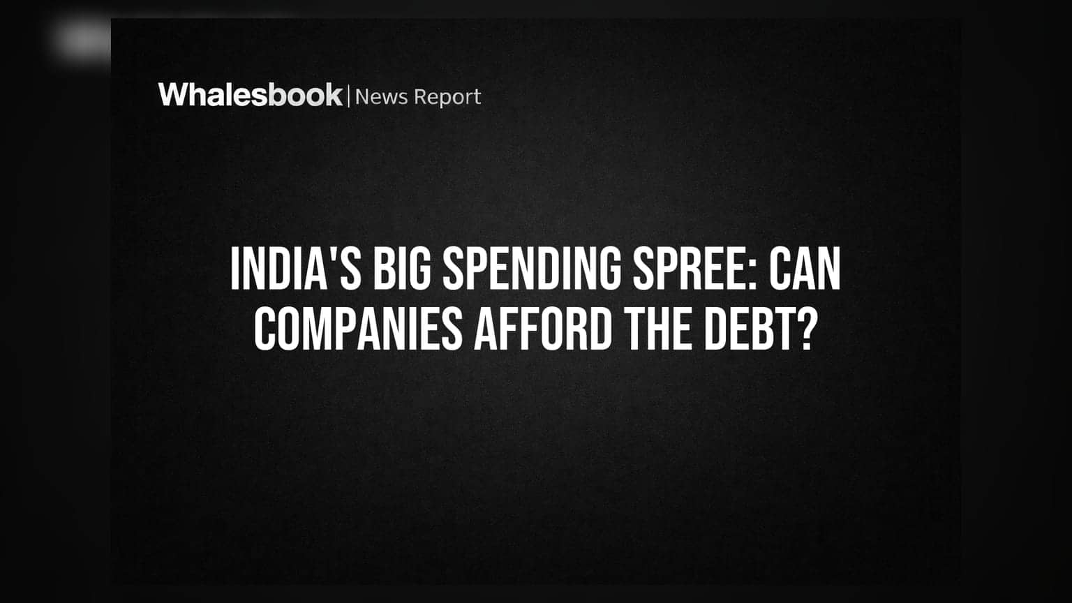 India's Big Spending Spree: Can Companies Afford the Debt?
