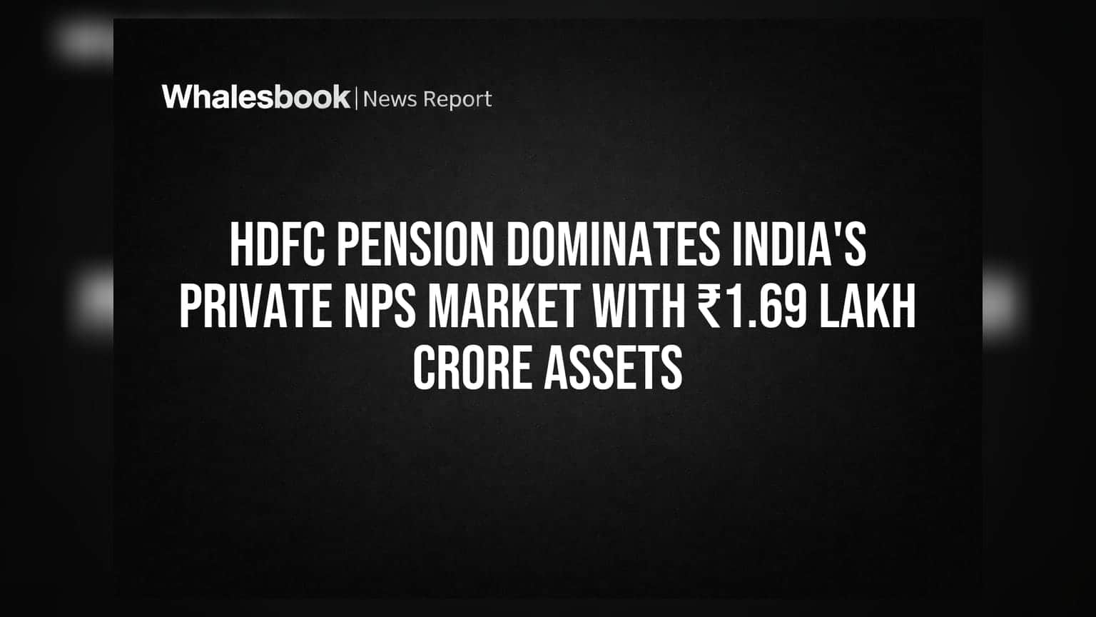 HDFC Pension Dominates India's Private NPS Market with ₹1.69 Lakh Crore Assets