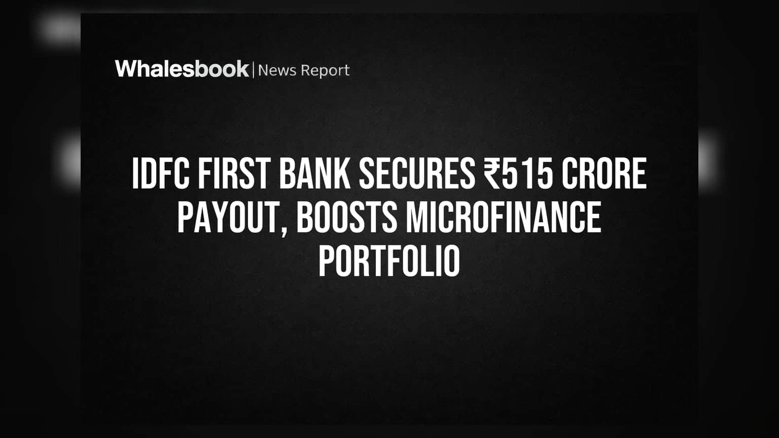 IDFC फर्स्ट बँकेला ₹514 कोटींचा लाभ, पण मायक्रोफायनान्स सेक्टर अडचणीत