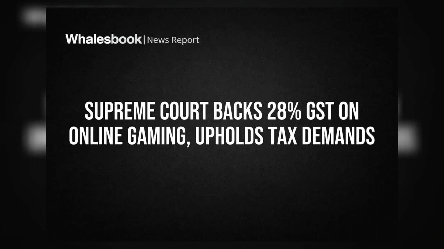 Supreme Court OKs 28% GST on Online Gaming, Sparking Industry Shakeup