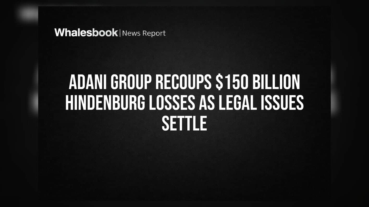 Adani Group Share: હિન્ડેનબર્ગના નુકસાનની ભરપાઈ, કાયદાકીય મુશ્કેલીઓ દૂર થતાં માર્કેટ કેપ ₹19 ટ્રિલિયનને પાર