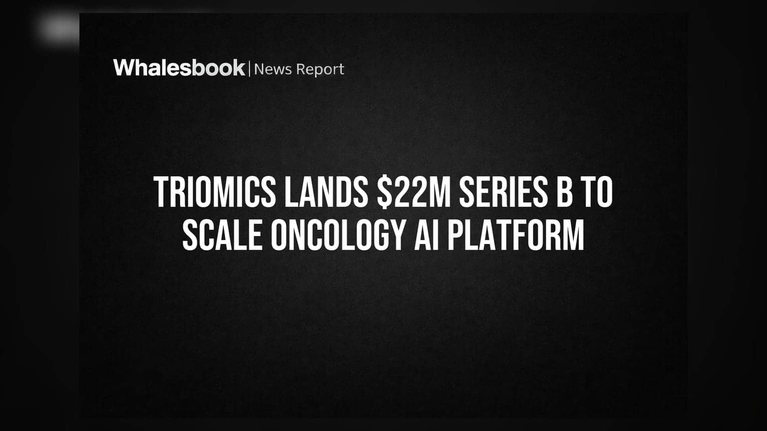 Triomics Lands $22M Series B to Scale Oncology AI Platform