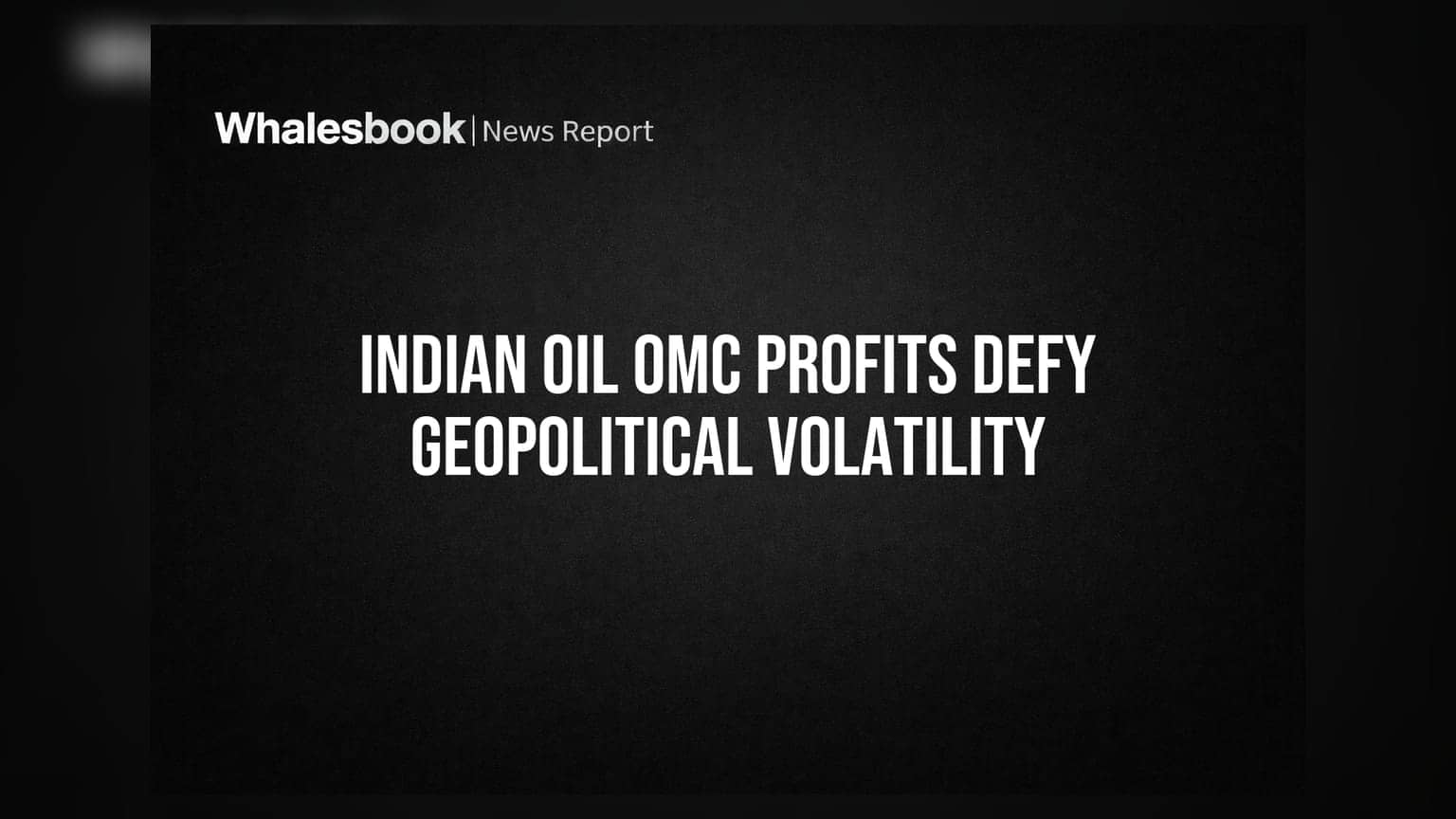Indian Oil OMC Profits Defy Geopolitical Volatility