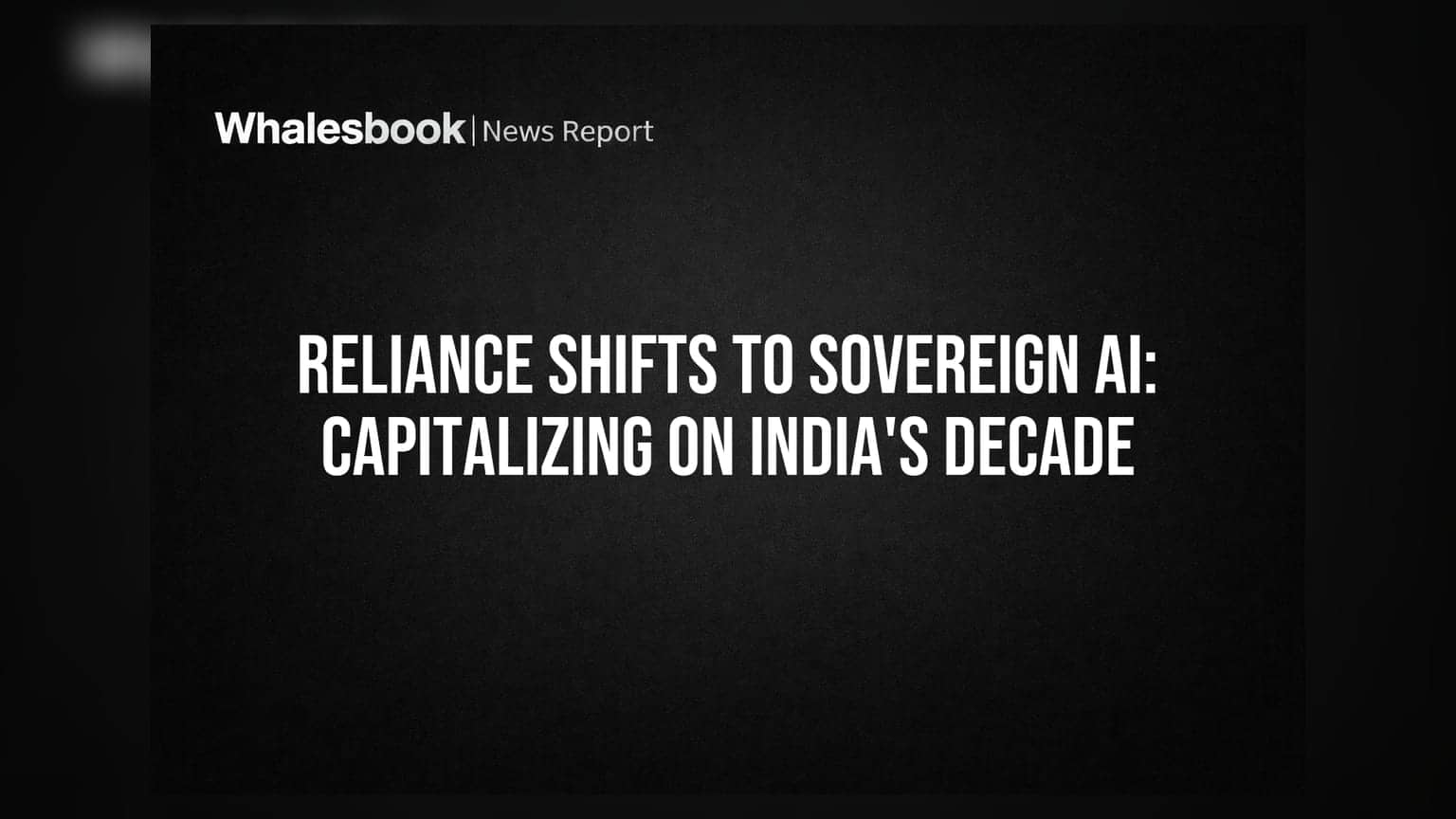 Reliance Shifts to Sovereign AI: Capitalizing on India's Decade
