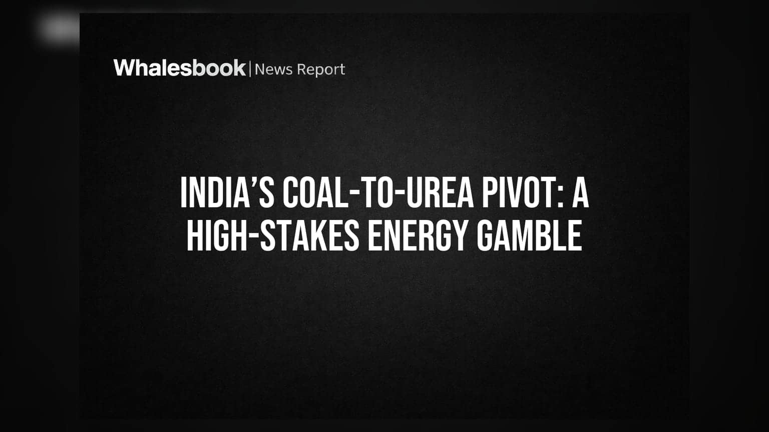 India’s Coal-to-Urea Pivot: A High-Stakes Energy Gamble