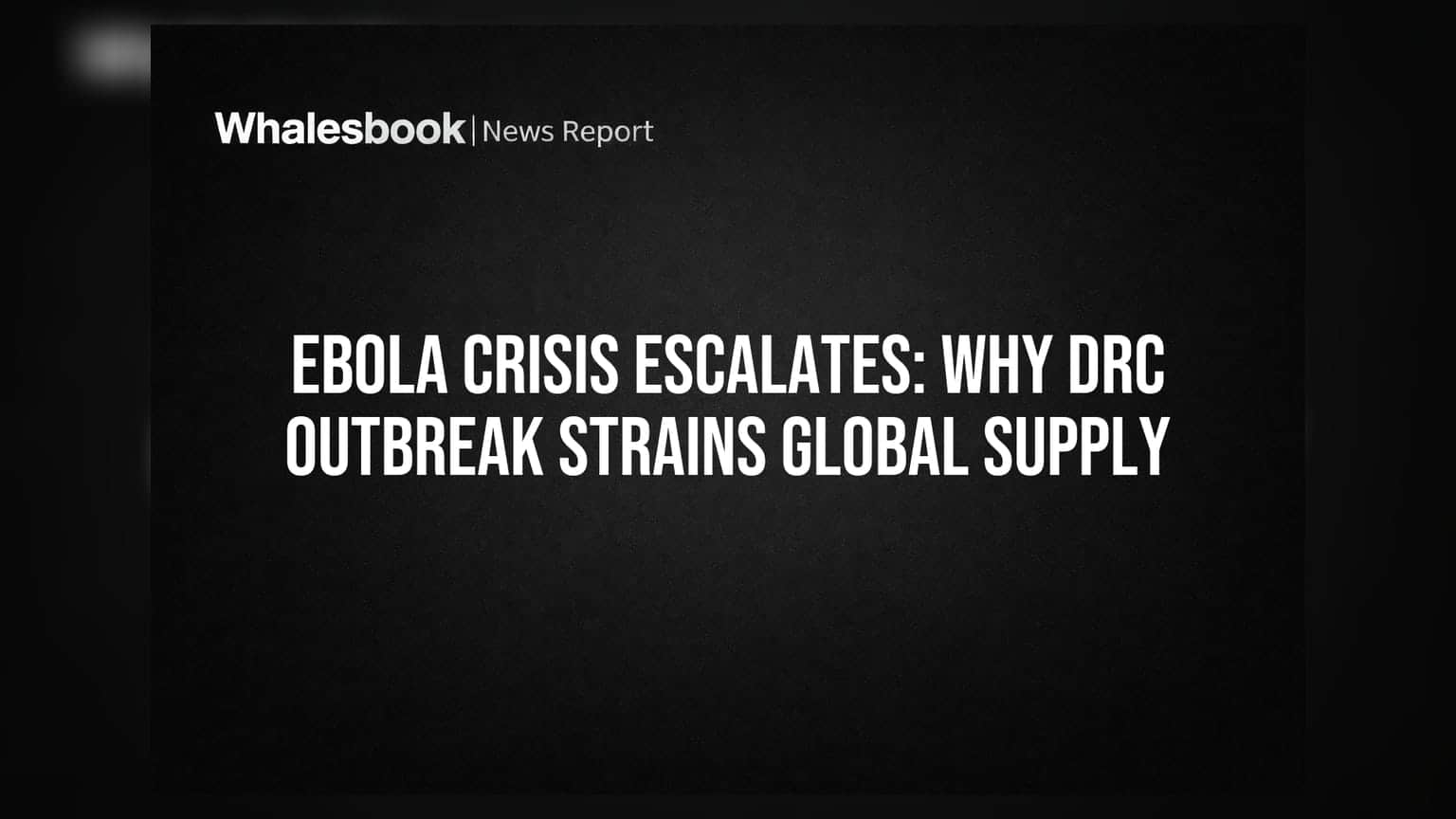 Ebola ਸੰਕਟ ਵਧਿਆ: DRC 'ਚ ਮਹਾਂਮਾਰੀ ਨੇ ਕਿਉਂ ਖੜ੍ਹੀ ਕੀਤੀ ਗਲੋਬਲ ਸਪਲਾਈ ਦੀ ਸਮੱਸਿਆ?