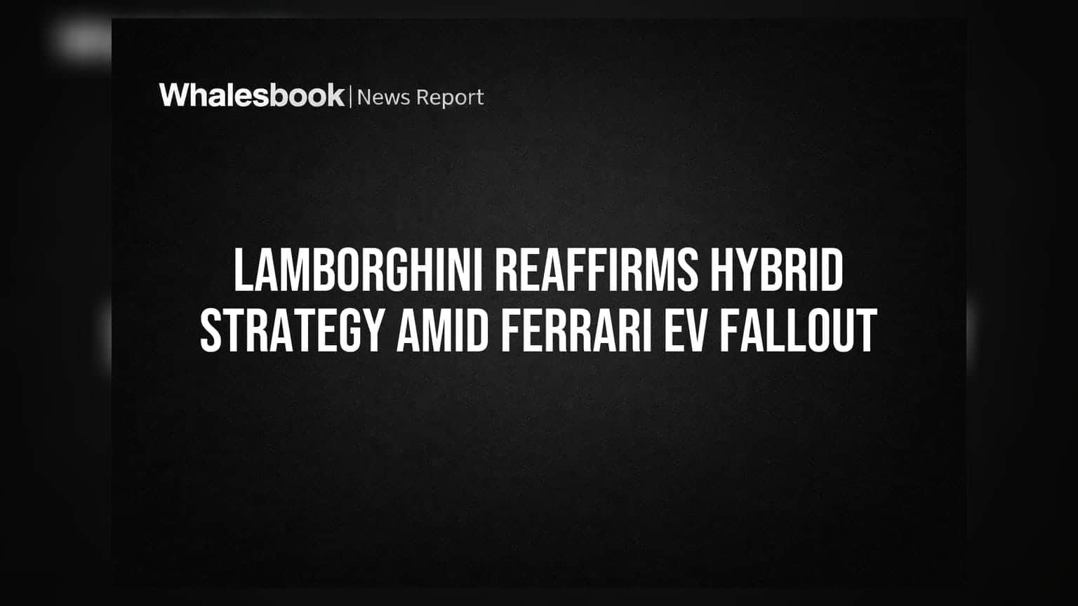 Lamborghiniની Hybrid Strategy: Ferrari EV Fallout બાદ નિર્ણય