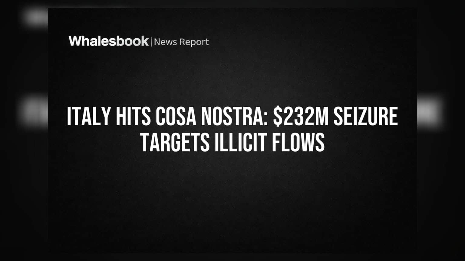 Italy Hits Cosa Nostra: $232M Seizure Targets Illicit Flows
