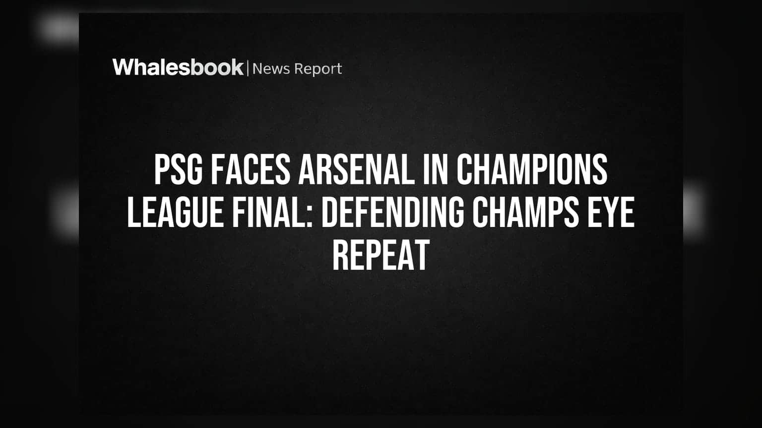 Arsenal vs. PSG: Financial Stakes of the UCL Final